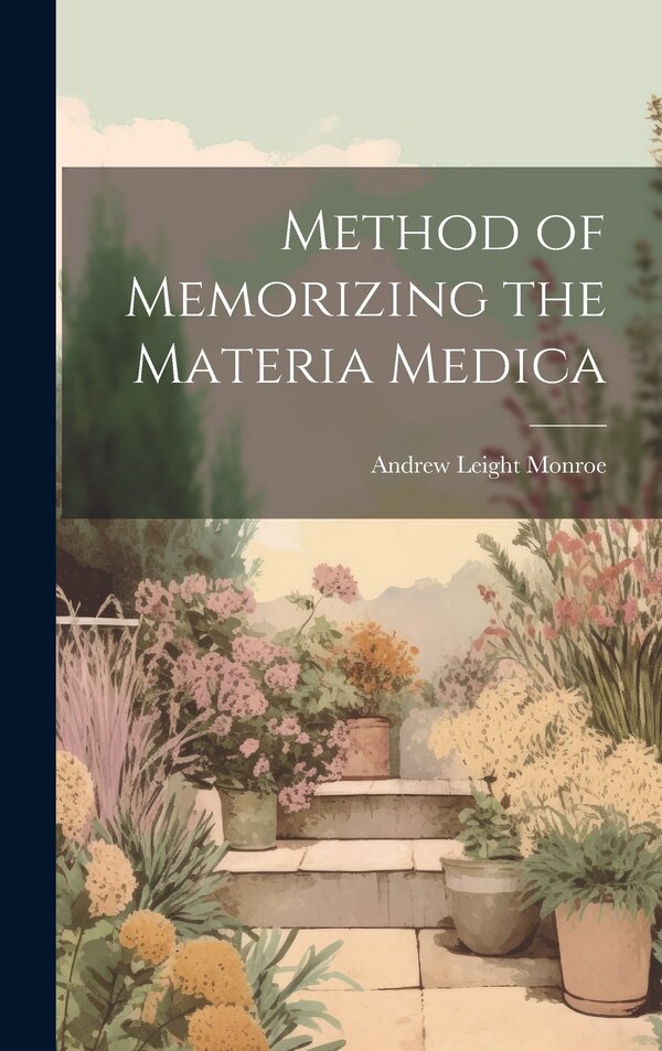 Method of Memorizing the Materia Medica by Andrew Leight Monroe, Hardcover | Indigo Chapters