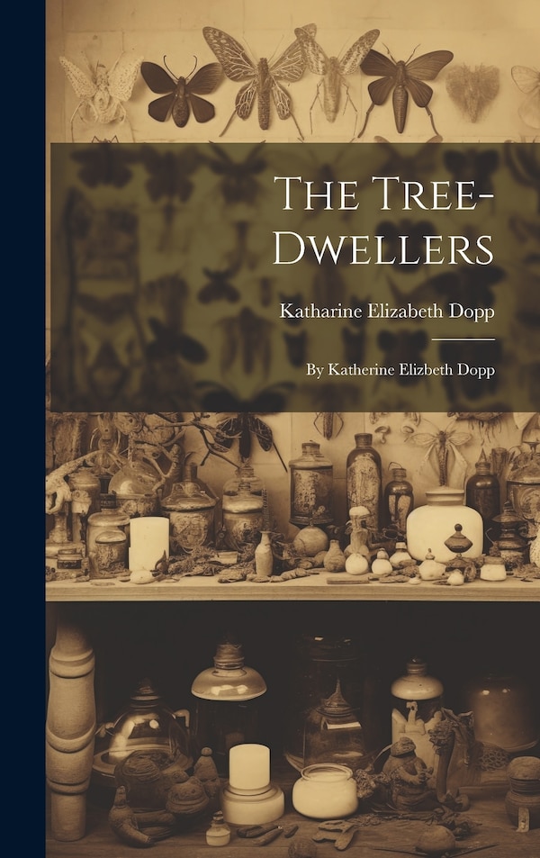 The Tree-Dwellers by Katharine Elizabeth Dopp, Hardcover | Indigo Chapters