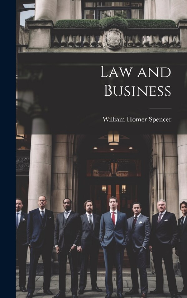 Law and Business by William Homer Spencer, Hardcover | Indigo Chapters