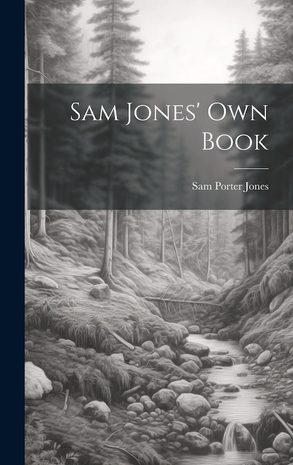 Sam Jones' Own Book by Sam Porter Jones, Hardcover | Indigo Chapters
