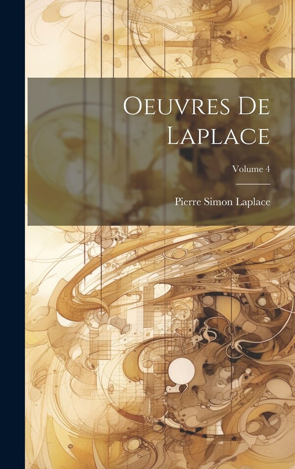 Oeuvres De Laplace; Volume 4 by Pierre Simon Laplace, Hardcover | Indigo Chapters