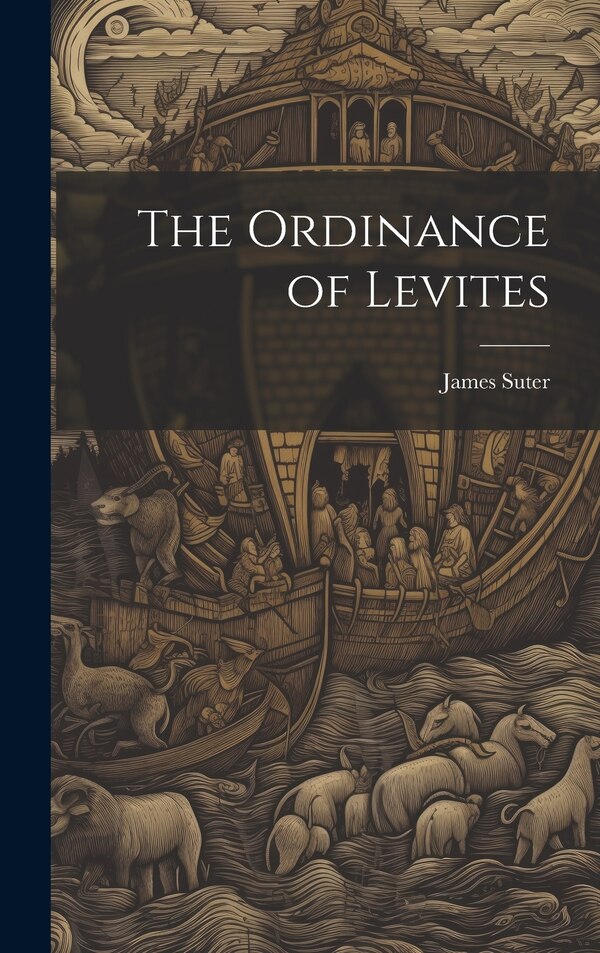 The Ordinance of Levites by James Suter, Hardcover | Indigo Chapters