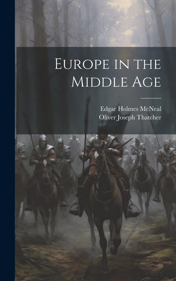 Europe in the Middle Age by Oliver Joseph Thatcher, Hardcover | Indigo Chapters