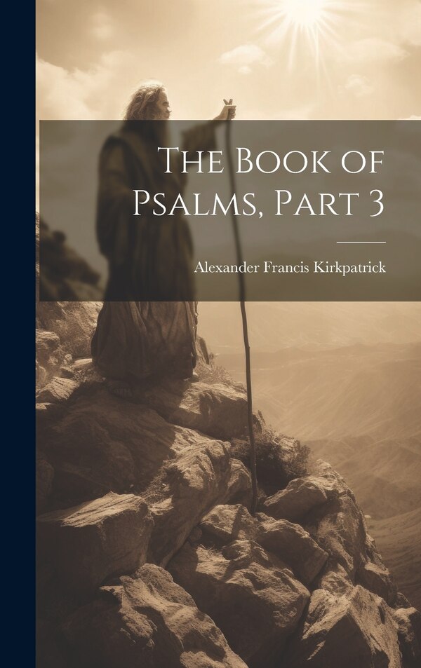 The Book of Psalms Part 3 by Alexander Francis Kirkpatrick, Hardcover | Indigo Chapters