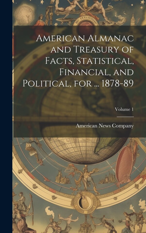 American Almanac and Treasury of Facts Statistical Financial and Political for by American News Company, Hardcover | Indigo Chapters