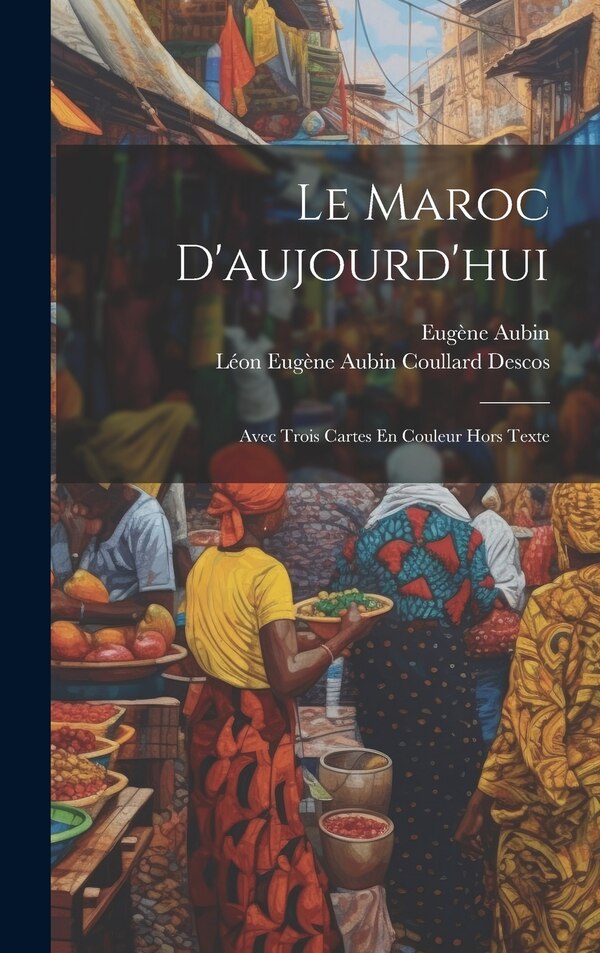 Le Maroc D'aujourd'hui by Eugène Aubin, Hardcover | Indigo Chapters