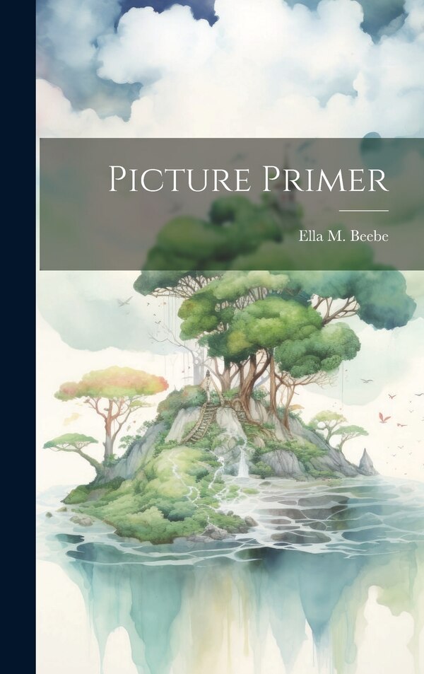 Picture Primer by Ella M Beebe, Hardcover | Indigo Chapters