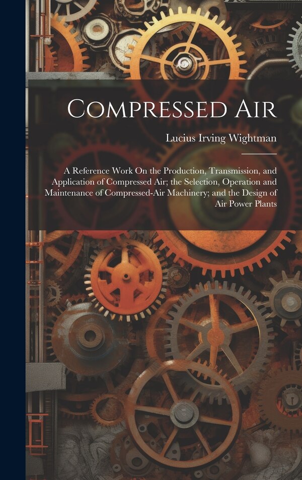 Compressed Air by Lucius Irving Wightman, Hardcover | Indigo Chapters