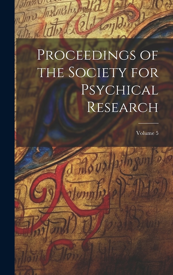 Proceedings of the Society for Psychical Research; Volume 5 by Anonymous, Hardcover | Indigo Chapters