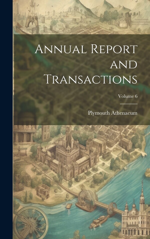 Annual Report and Transactions; Volume 6 by Plymouth Athenaeum, Hardcover | Indigo Chapters