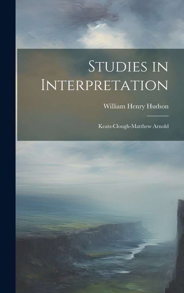Studies in Interpretation by William Henry Hudson, Hardcover | Indigo Chapters