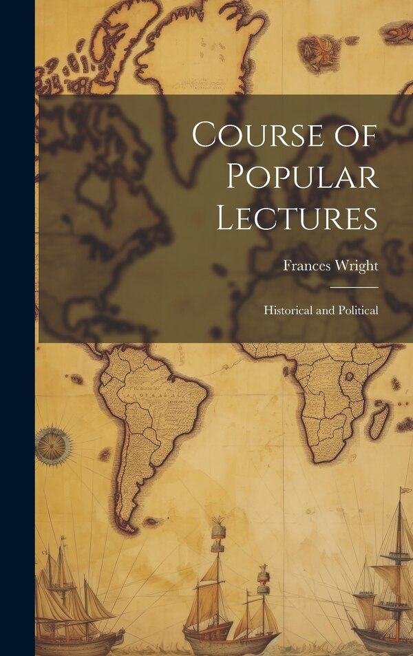 Course of Popular Lectures by Frances Wright, Hardcover | Indigo Chapters