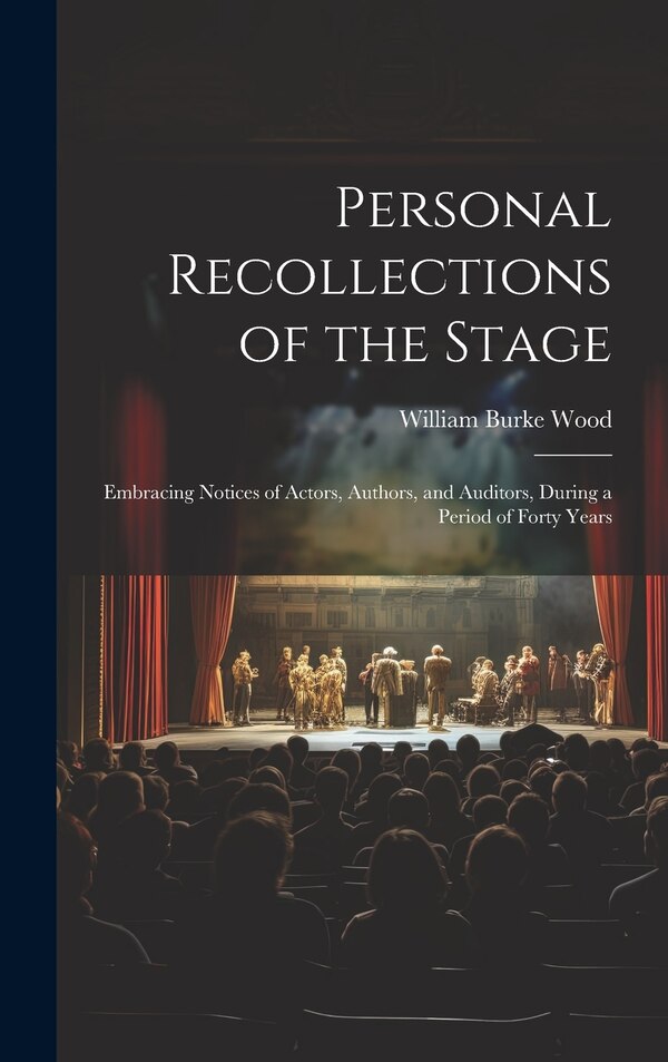 Personal Recollections of the Stage by William Burke Wood, Hardcover | Indigo Chapters