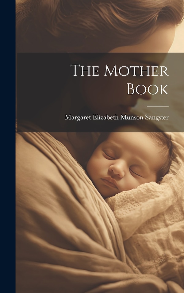 The Mother Book by Margaret Elizabeth Munson Sangster, Hardcover | Indigo Chapters