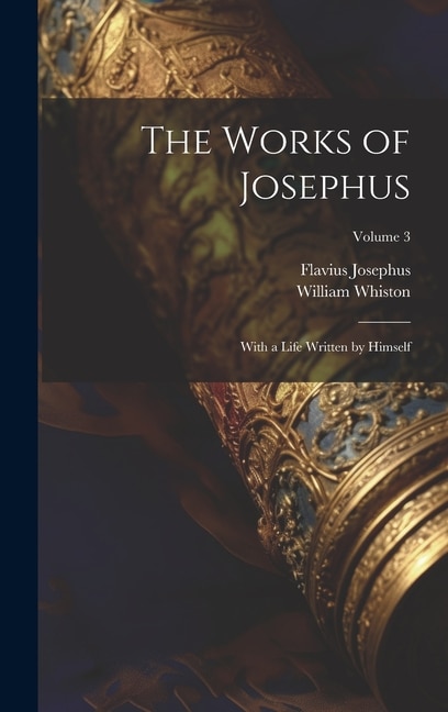 The Works of Josephus by Flavius Josephus, Hardcover | Indigo Chapters