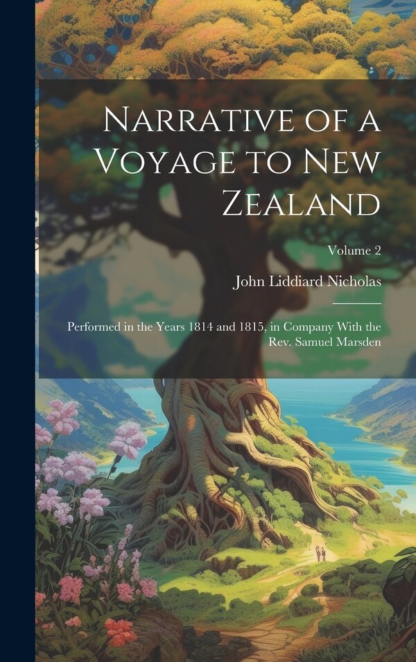 Narrative of a Voyage to New Zealand by John Liddiard Nicholas, Hardcover | Indigo Chapters