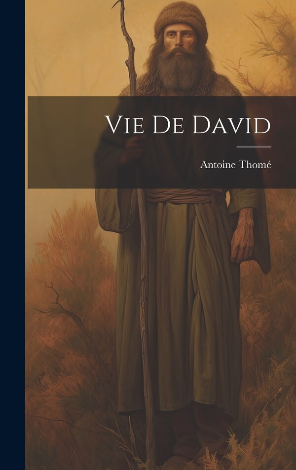 Vie De David by Antoine Thomé, Hardcover | Indigo Chapters