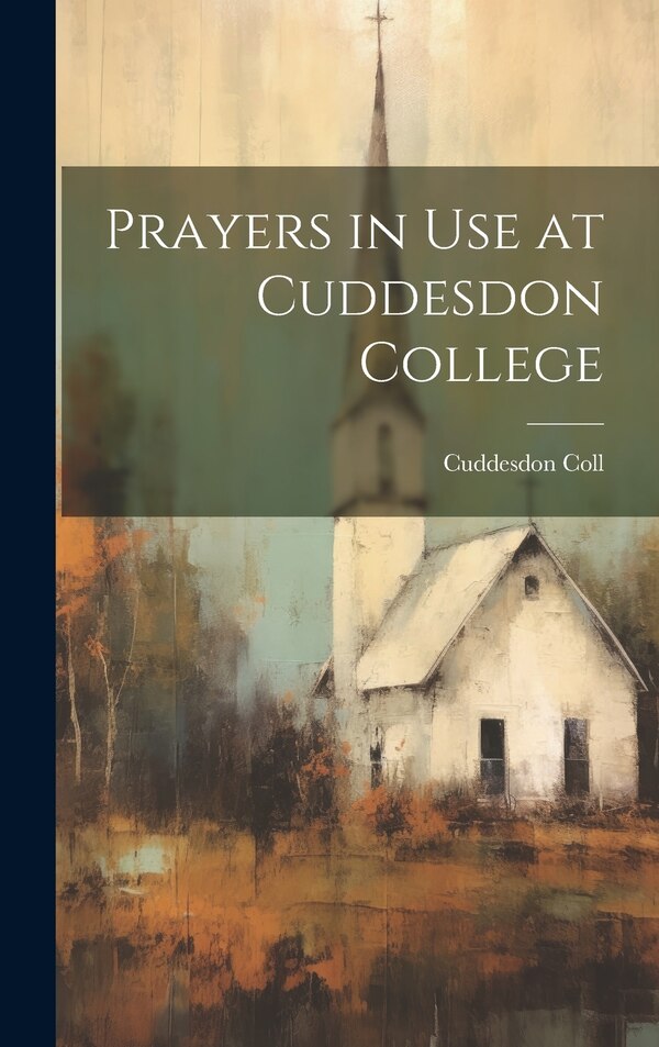 Prayers in Use at Cuddesdon College, Hardcover | Indigo Chapters