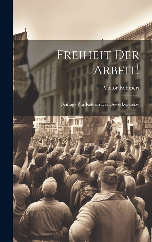 Freiheit Der Arbeit by Victor Böhmert, Hardcover | Indigo Chapters
