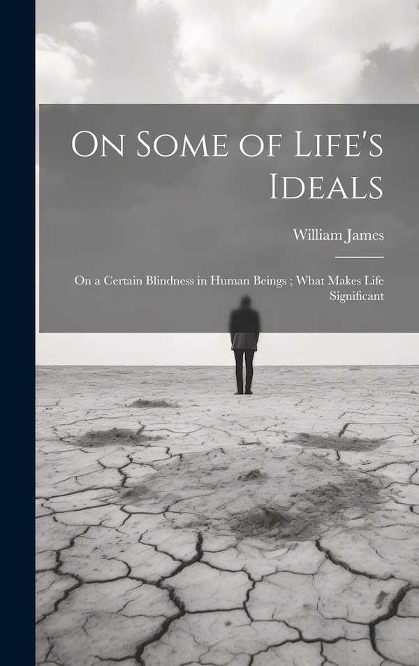 On Some of Life's Ideals by William James, Hardcover | Indigo Chapters