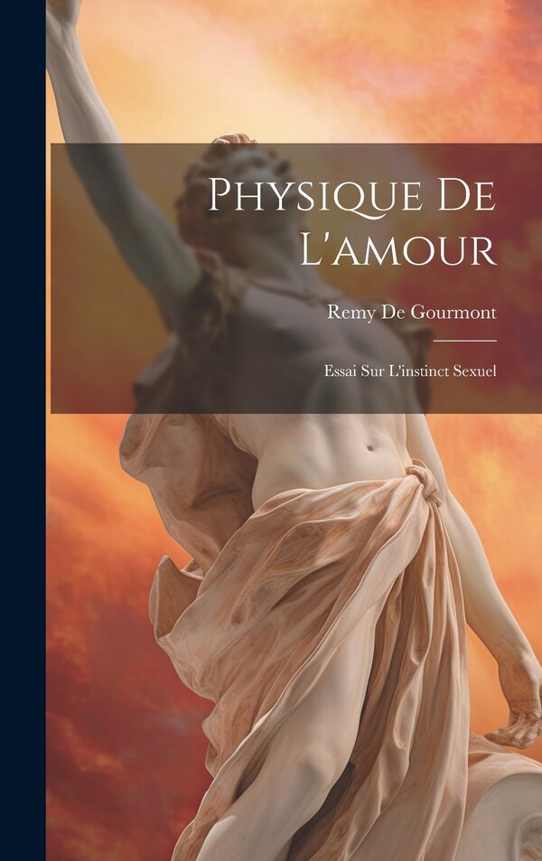 Physique De L'amour by Remy De Gourmont, Hardcover | Indigo Chapters