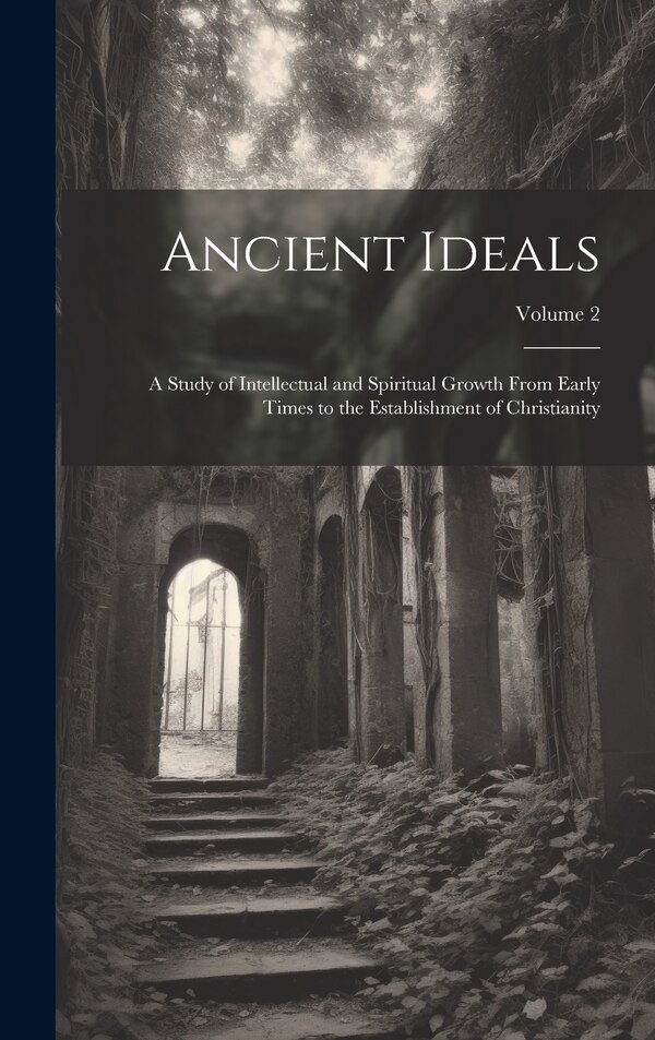 Ancient Ideals by Anonymous, Hardcover | Indigo Chapters