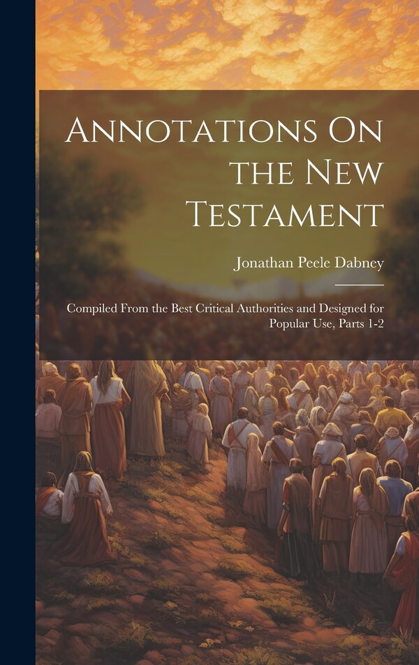Annotations On the New Testament by Jonathan Peele Dabney, Hardcover | Indigo Chapters