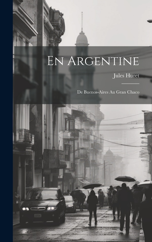 En Argentine by Jules Huret, Hardcover | Indigo Chapters