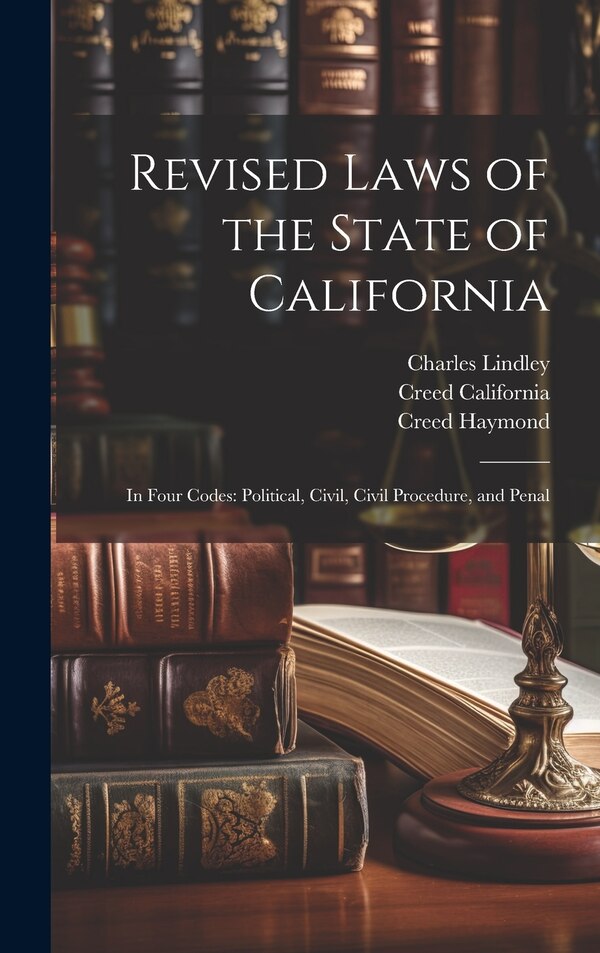 Revised Laws of the State of California by Creed Haymond, Hardcover | Indigo Chapters