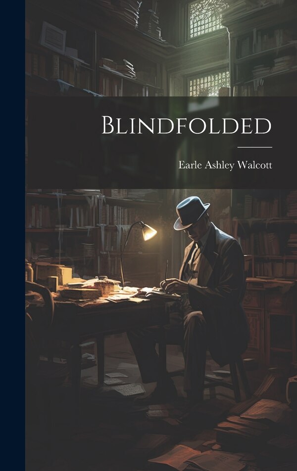 Blindfolded by Earle Ashley Walcott, Hardcover | Indigo Chapters