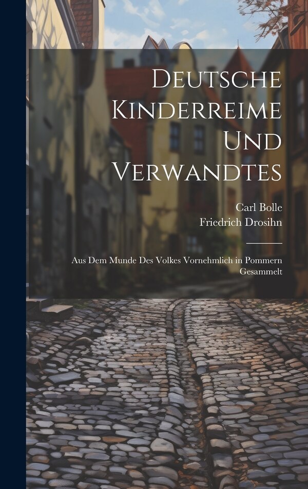 Deutsche Kinderreime Und Verwandtes by Friedrich Drosihn, Hardcover | Indigo Chapters