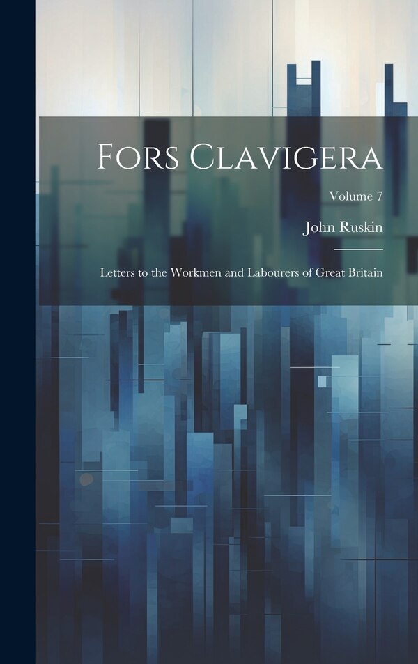 Fors Clavigera by John Ruskin, Hardcover | Indigo Chapters
