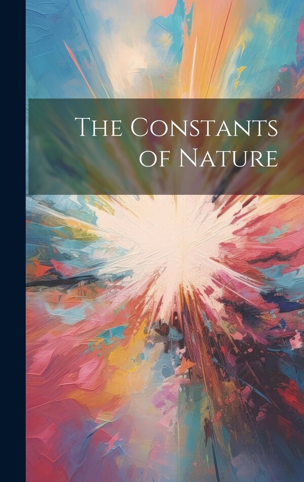 The Constants of Nature by Anonymous, Hardcover | Indigo Chapters