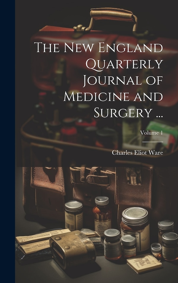 The New England Quarterly Journal of Medicine and Surgery by Charles Eliot Ware, Hardcover | Indigo Chapters