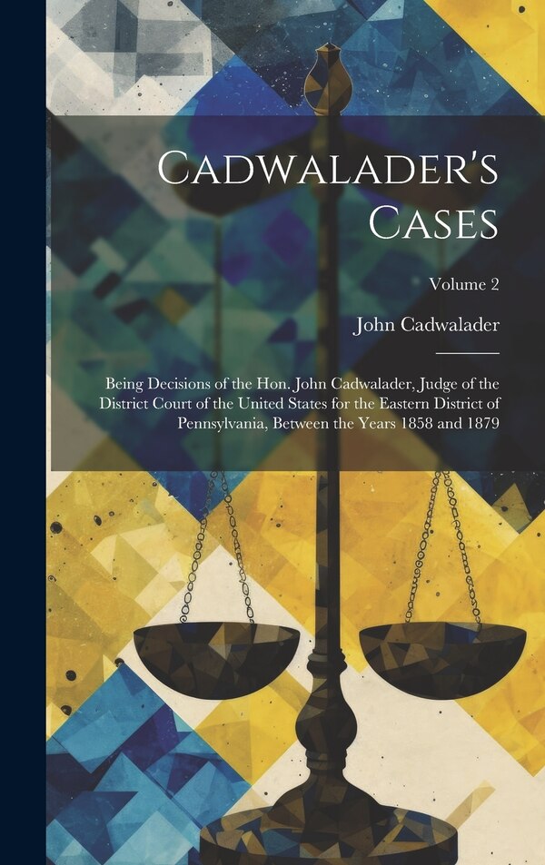 Cadwalader's Cases by John Cadwalader, Hardcover | Indigo Chapters