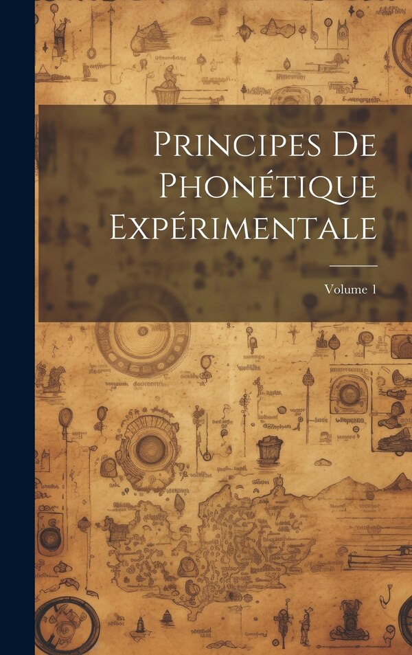 Principes De Phonétique Expérimentale; Volume 1 by Anonymous, Hardcover | Indigo Chapters
