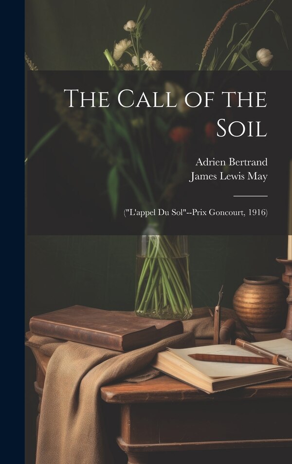 The Call of the Soil by Adrien Bertrand, Hardcover | Indigo Chapters