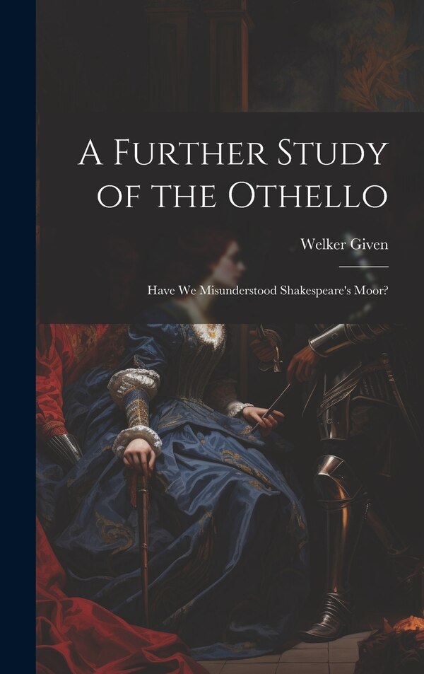 A Further Study of the Othello by Welker Given, Hardcover | Indigo Chapters