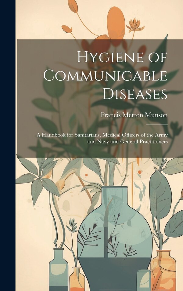 Hygiene of Communicable Diseases by Francis Merton Munson, Hardcover | Indigo Chapters