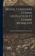 Moyse Considéré Comme Législateur Et Comme Moraliste by Claude Emmanuel Joseph Pierre Pastoret, Hardcover | Indigo Chapters