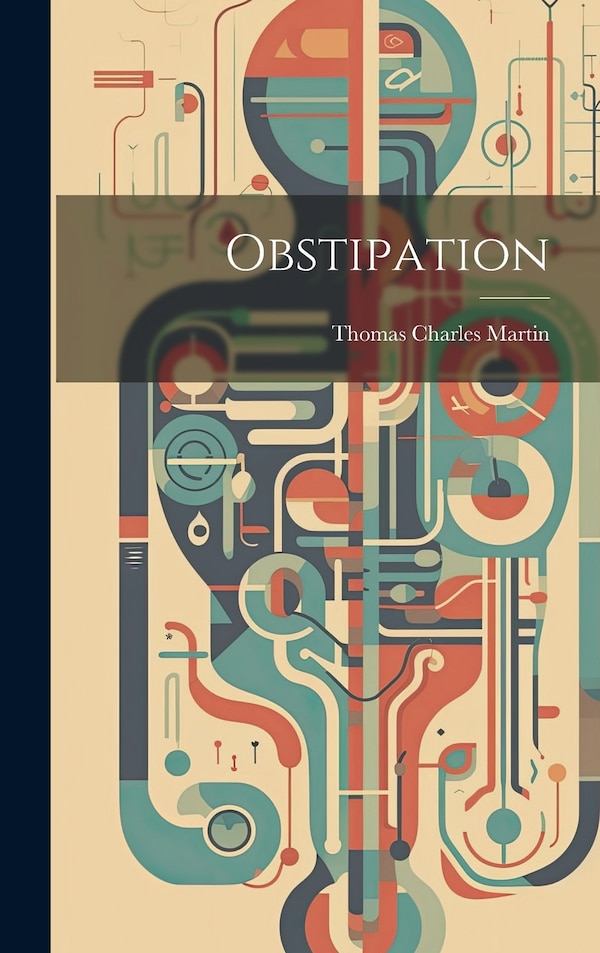 Obstipation by Thomas Charles Martin, Hardcover | Indigo Chapters