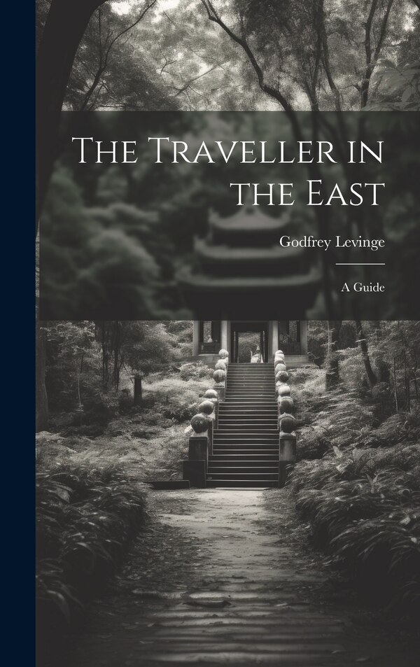 The Traveller in the East by Godfrey Levinge, Hardcover | Indigo Chapters
