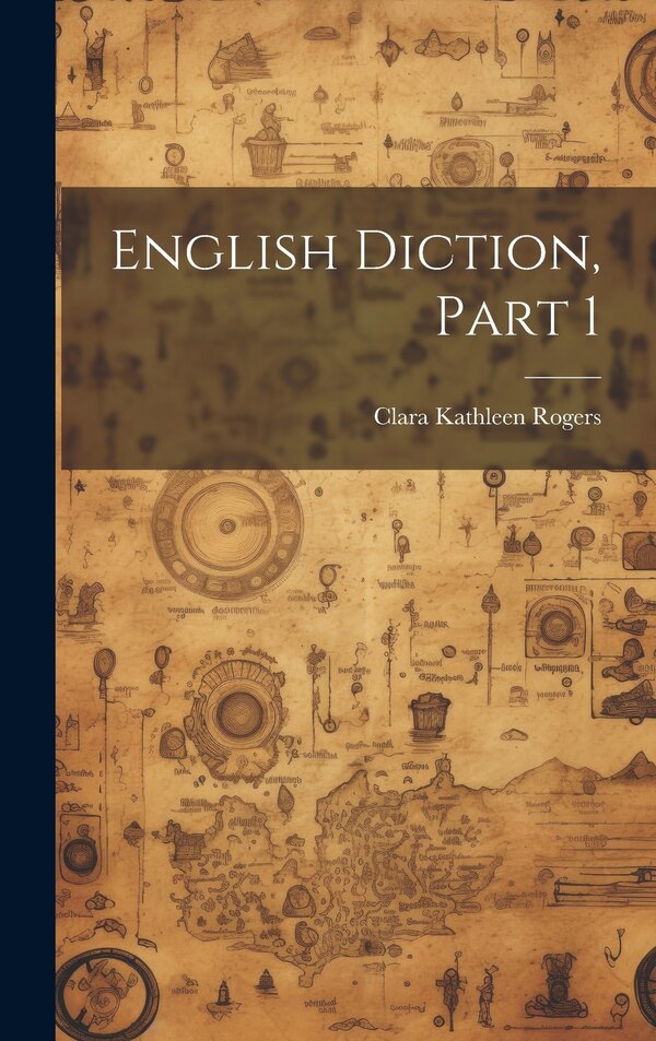 English Diction Part 1 by Clara Kathleen Rogers, Hardcover | Indigo Chapters