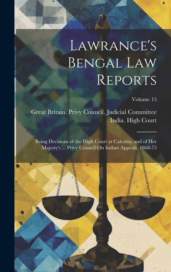 Lawrance's Bengal Law Reports by Great Britain Privy Council Judicia, Hardcover | Indigo Chapters