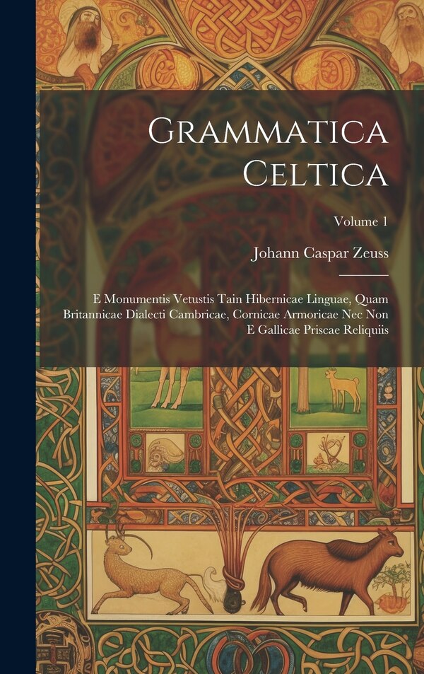 Grammatica Celtica by Johann Caspar Zeuss, Hardcover | Indigo Chapters