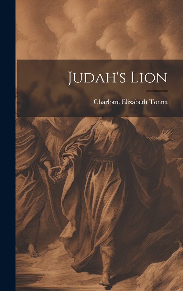 Judah's Lion by Charlotte Elizabeth Tonna, Hardcover | Indigo Chapters