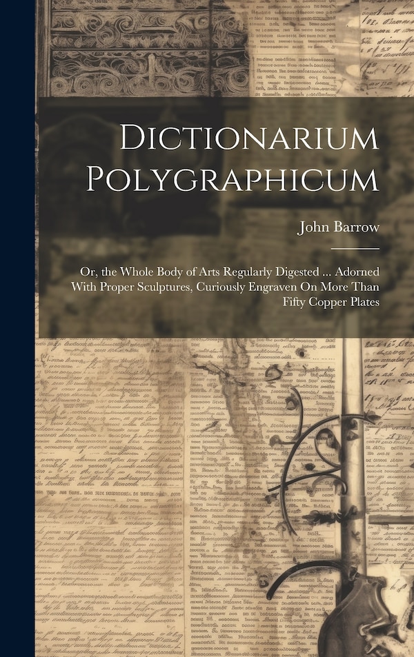 Dictionarium Polygraphicum by John Barrow, Hardcover | Indigo Chapters