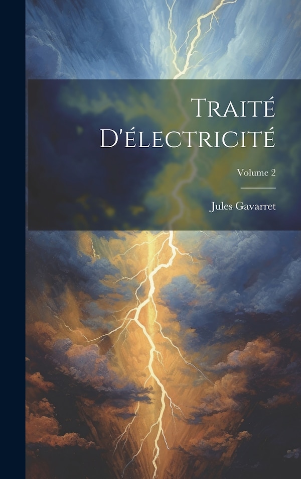 Traité D'électricité; Volume 2 by Jules Gavarret, Hardcover | Indigo Chapters