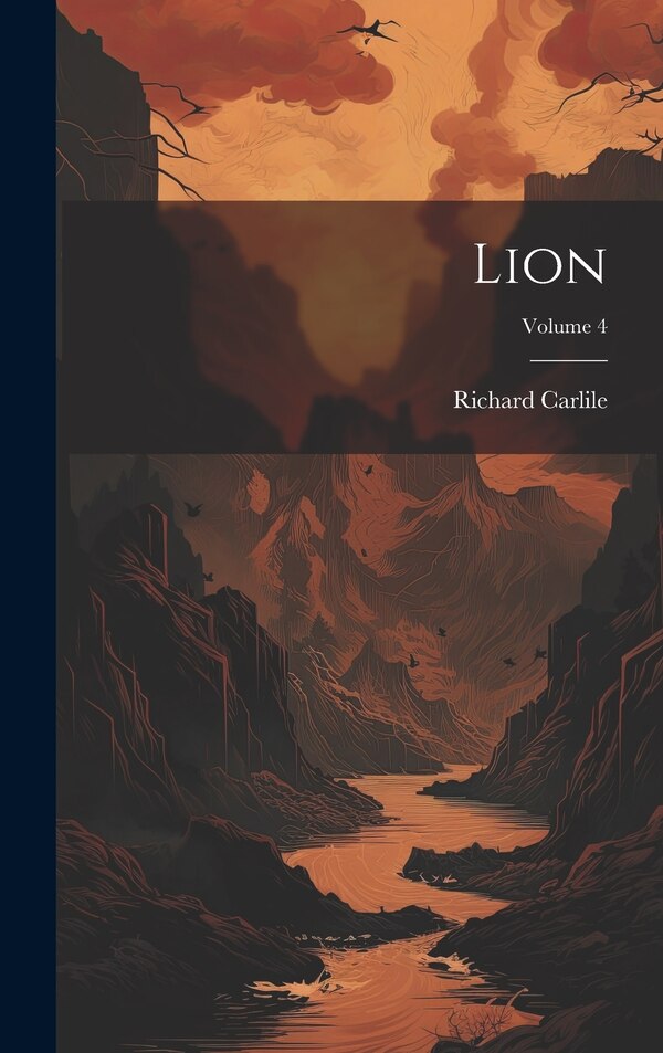 Lion; Volume 4 by Richard Carlile, Hardcover | Indigo Chapters