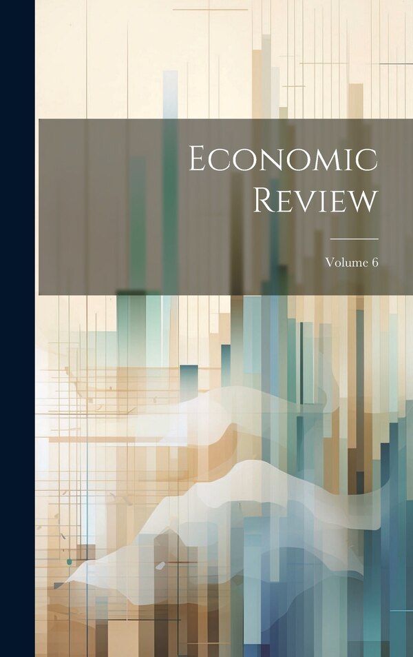 Economic Review; Volume 6 by Anonymous, Hardcover | Indigo Chapters